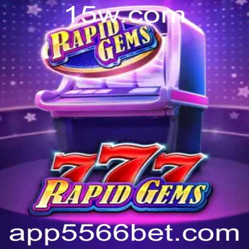 Descubra o Excitante Mundo de RapidGems777 com 5566bet